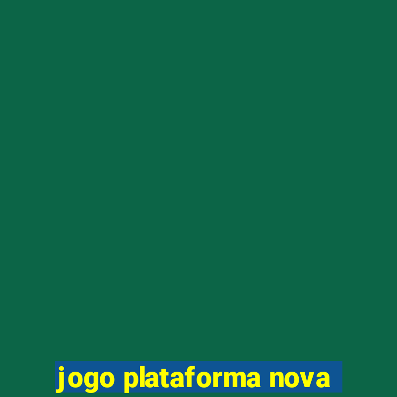 jogo plataforma nova